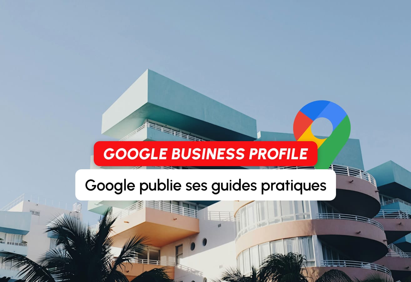Google Published Practical Guides to Optimize Your Google Business Profile Listing